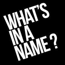 What’s in a Name?